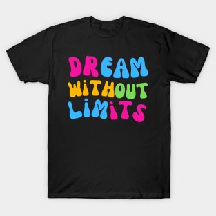 Dream Without Limits T-Shirt